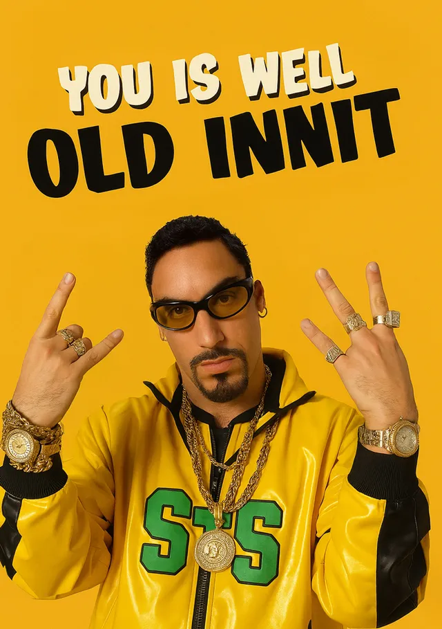 You Is Well Old Innit